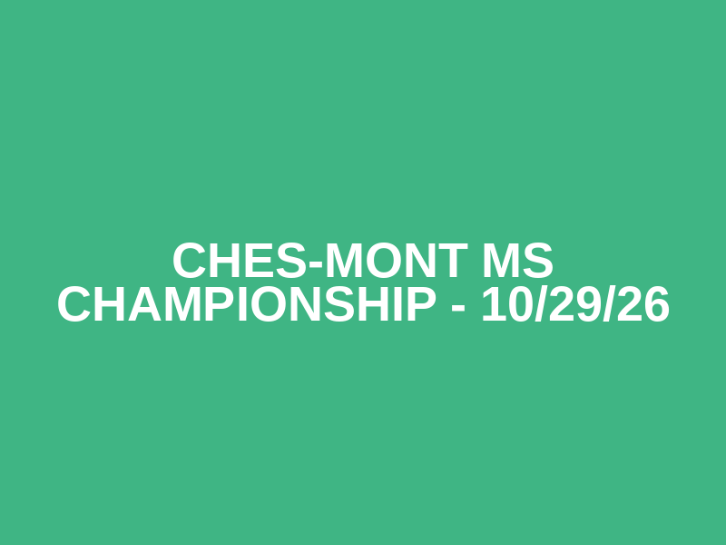Ches-Mont MS Championship - 10/29/26
