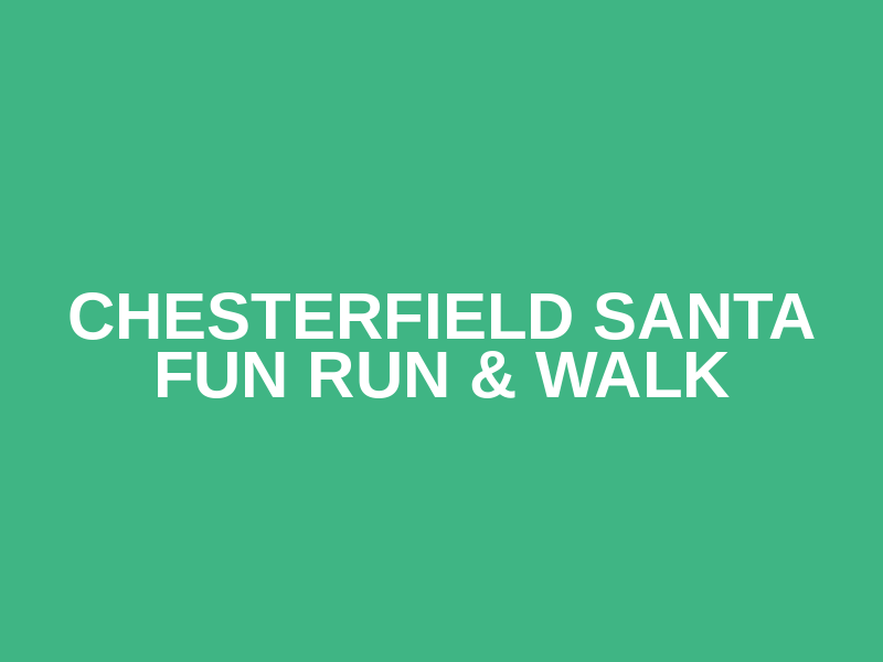 Chesterfield Santa Fun Run & Walk