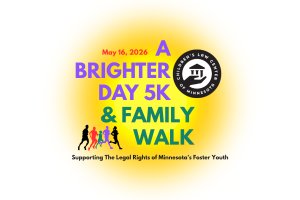 Children's Law Center of Minnesota's Second Annual "A Brighter Day 5K & Family Walk"