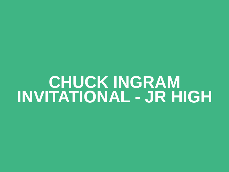 Chuck Ingram Invitational - Jr high