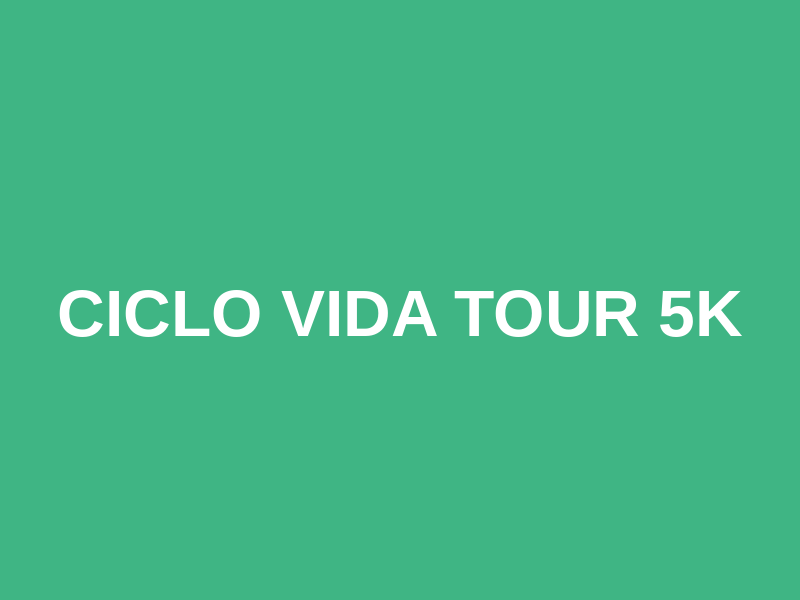 Ciclo Vida Tour 5k