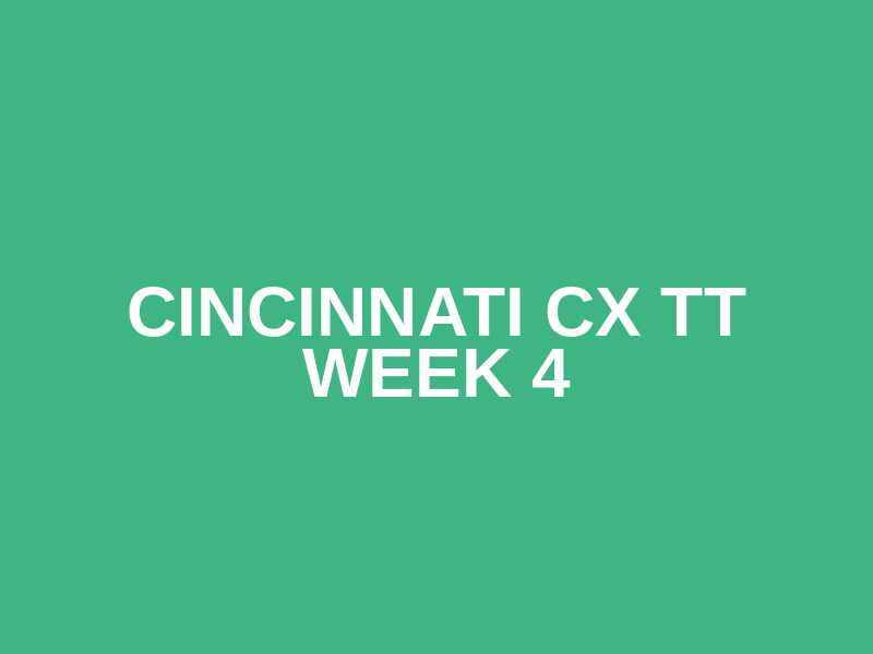Cincinnati CX TT Week 4