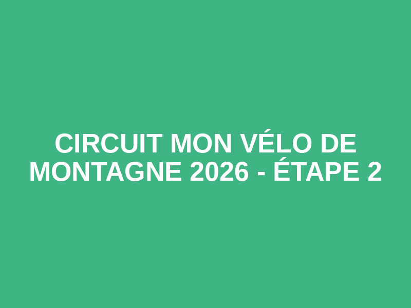 Circuit Mon Vélo de Montagne 2026 - Étape 2 Logo