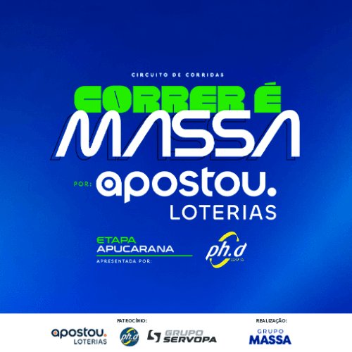 CIRCUITO DE CORRIDAS - CORRER É MASSA APOSTOU LOTERIAS - ETAPA APUCARANA