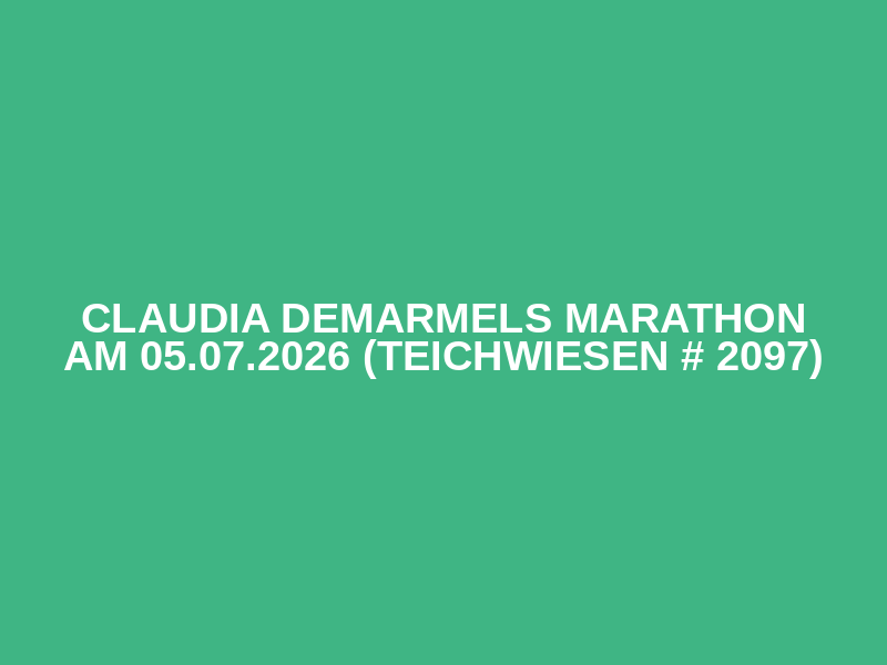 Claudia Demarmels Marathon am 05.07.2026 (Teichwiesen # 2097)