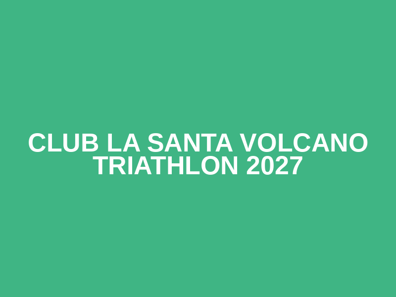 Club La Santa Volcano Triathlon 2027 Logo