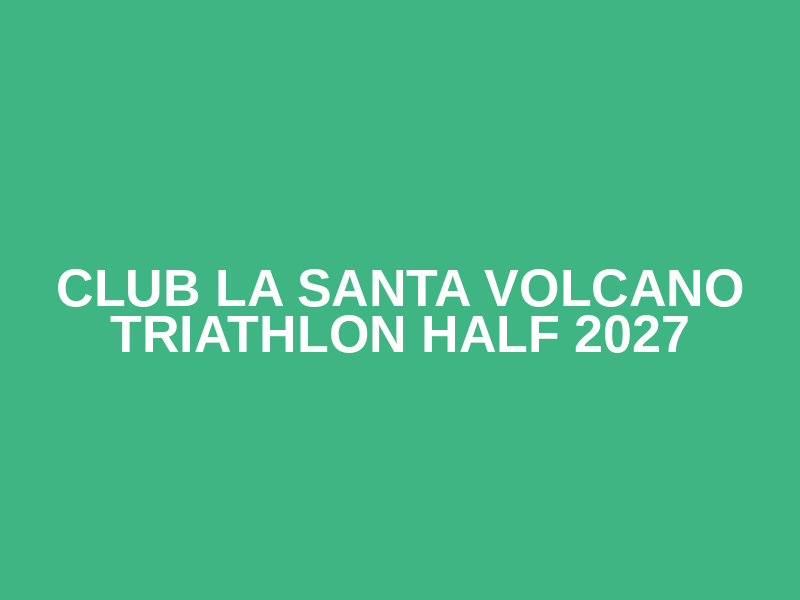 Club La Santa Volcano Triathlon Half 2027 Logo