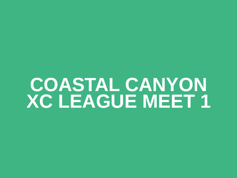 Coastal Canyon XC League Meet 1