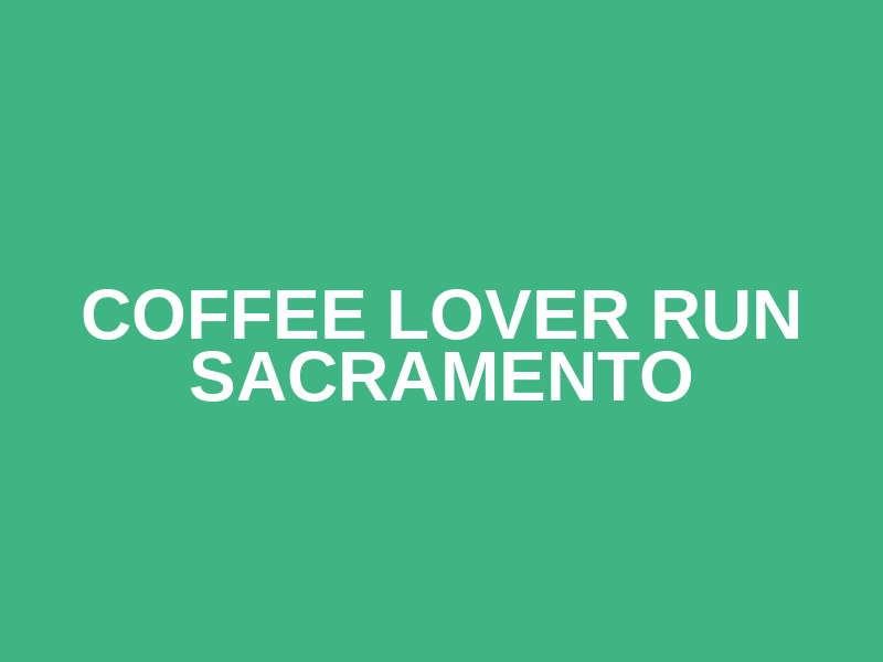 Coffee Lover Run SACRAMENTO Logo