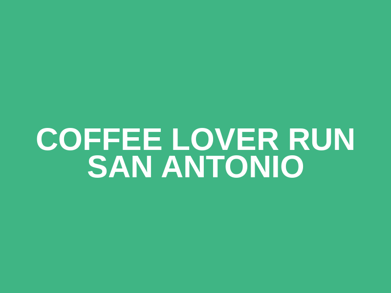 Coffee Lover Run SAN ANTONIO Logo
