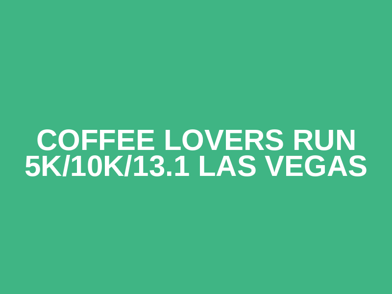 Coffee Lovers Run 5K/10K/13.1 LAS VEGAS Logo