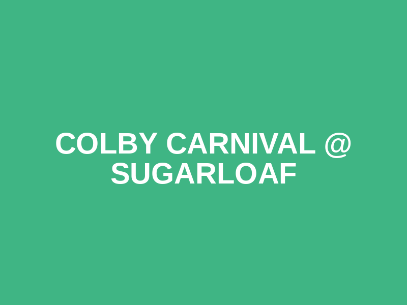 Colby Carnival @ Sugarloaf