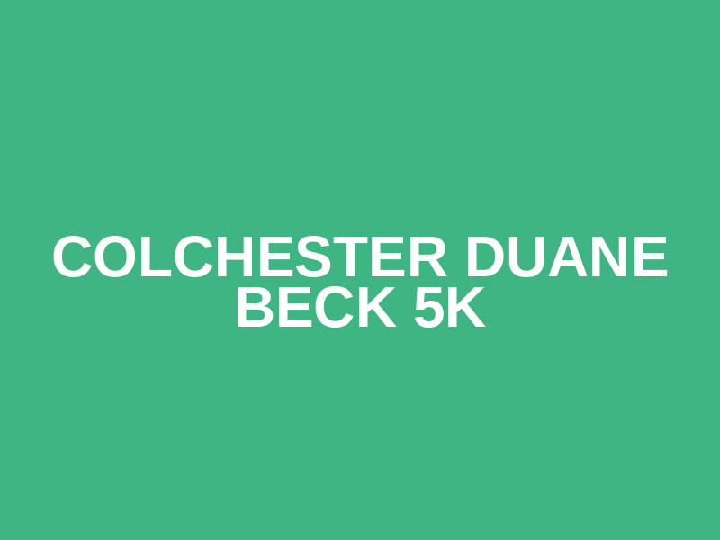 Colchester Duane Beck 5K