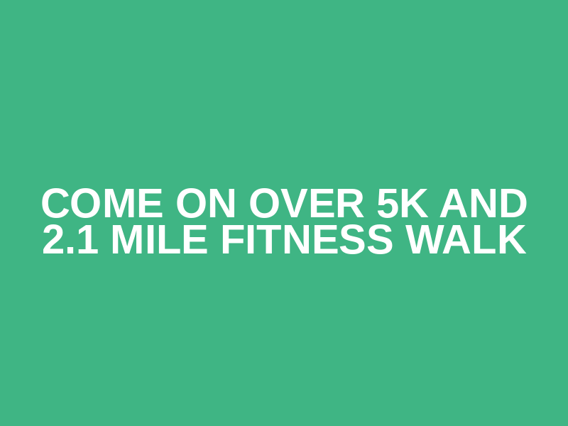 Come on Over 5K and 2.1 Mile Fitness Walk Logo
