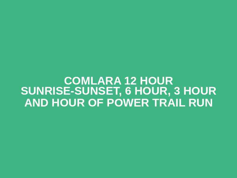 Comlara 12 Hour Sunrise-Sunset, 6 Hour, 3 Hour and Hour of Power Trail Run Logo