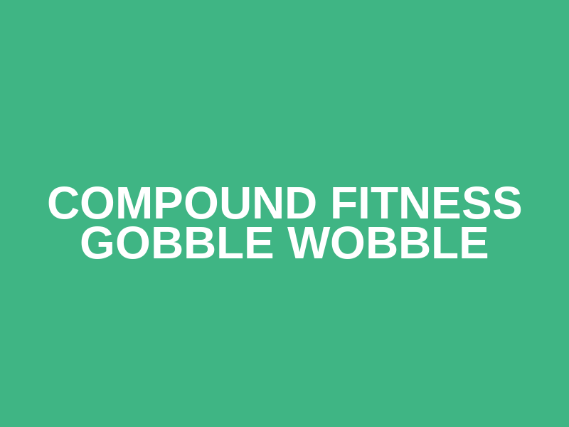Compound Fitness Gobble Wobble Logo