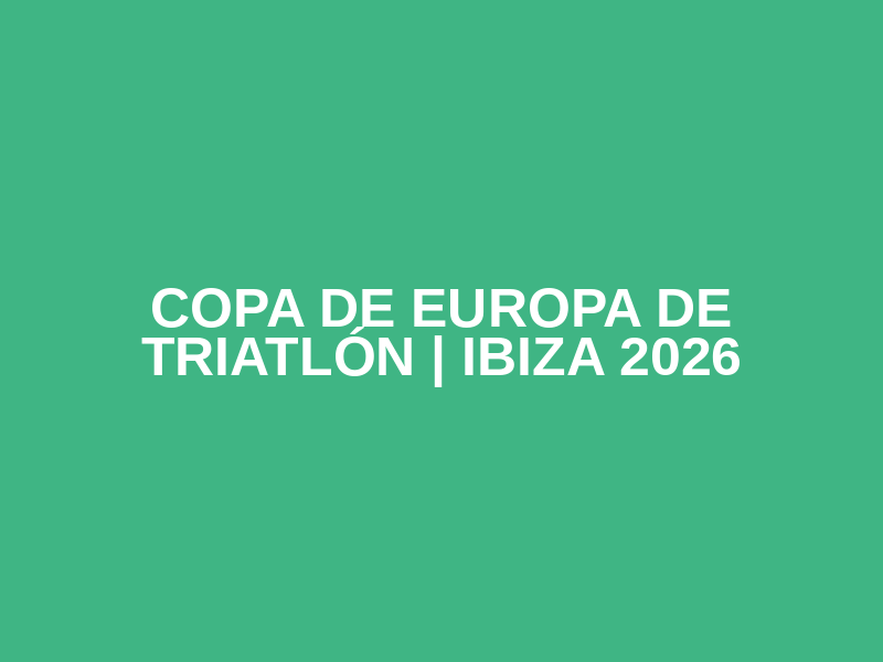 COPA DE EUROPA DE TRIATLÓN | IBIZA 2026 Logo