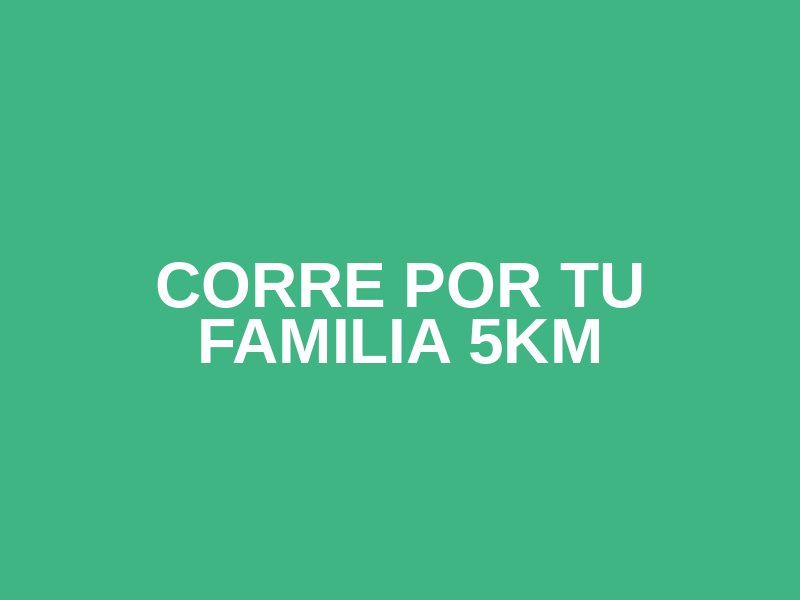 Corre por tu familia 5km Logo