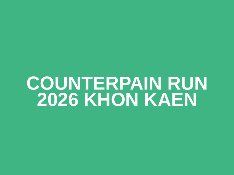 Counterpain Run 2026 Khon kaen
