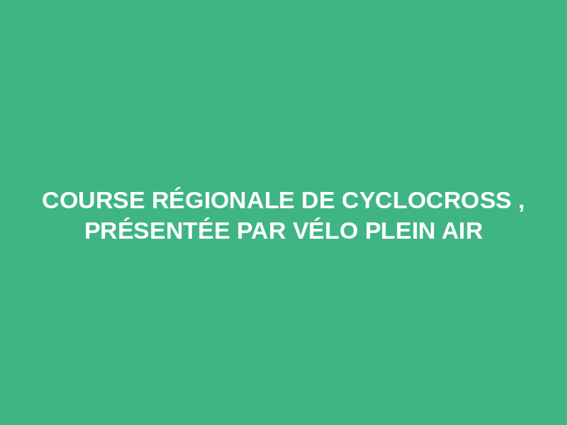 Course Régionale de Cyclocross , présentée par Vélo Plein Air Logo