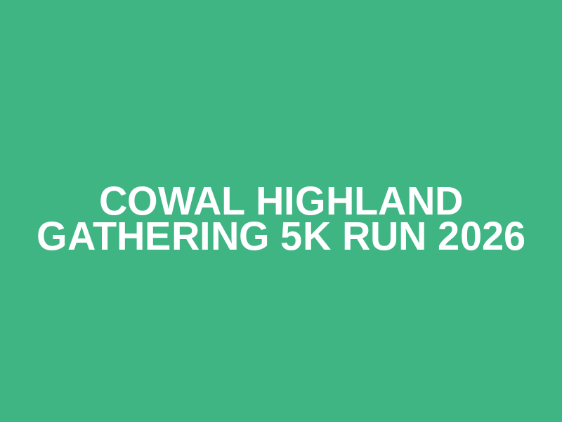 Cowal Highland Gathering 5k Run 2026