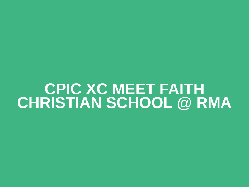 CPIC XC Meet Faith Christian School @ RMA
