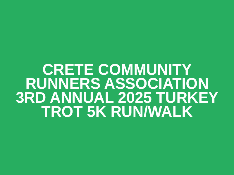 Crete Community Runners Association 4th Annual 2026 Turkey Trot 5k Run/Walk Logo