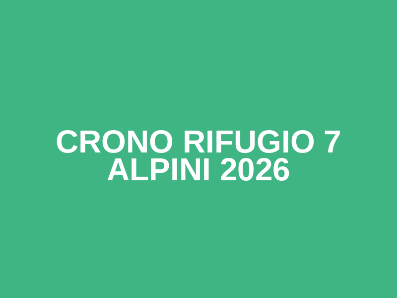 Crono Rifugio 7 Alpini 2026