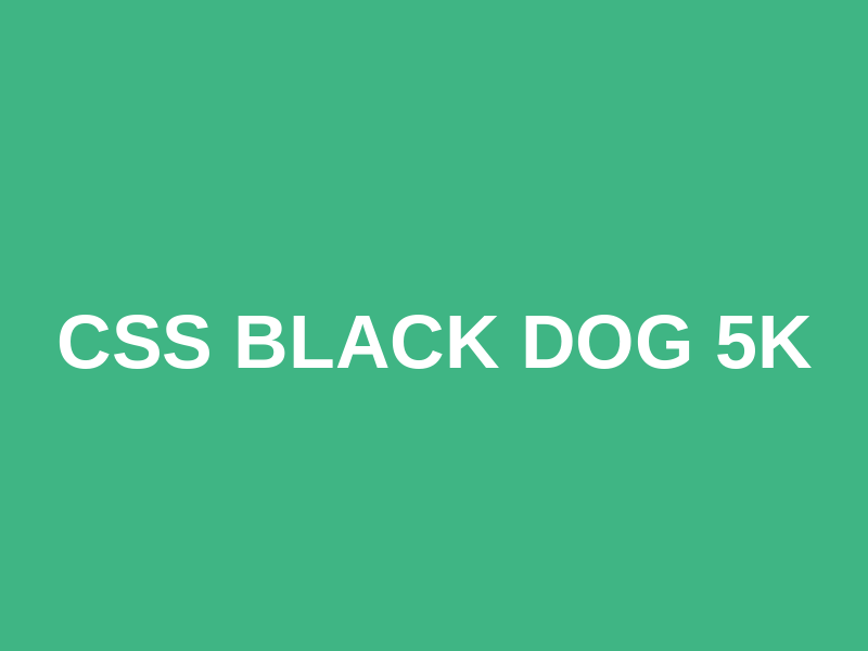 CSS Black Dog 5k