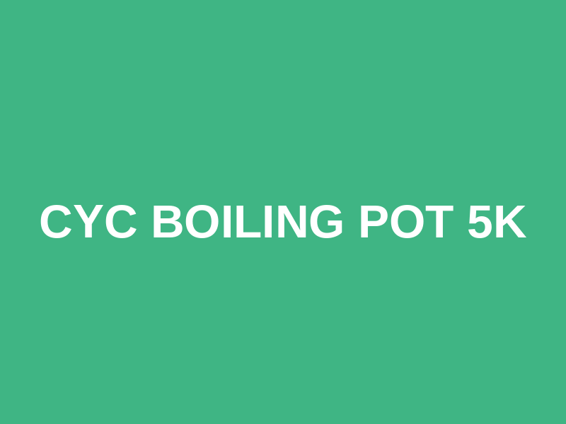 CYC Boiling Pot 5k