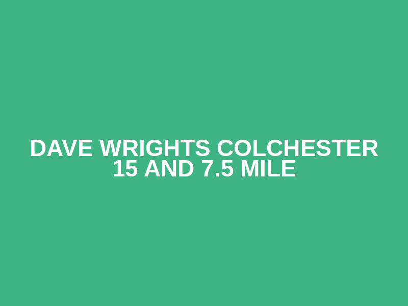 Dave Wrights Colchester 15 and 7.5 mile Logo