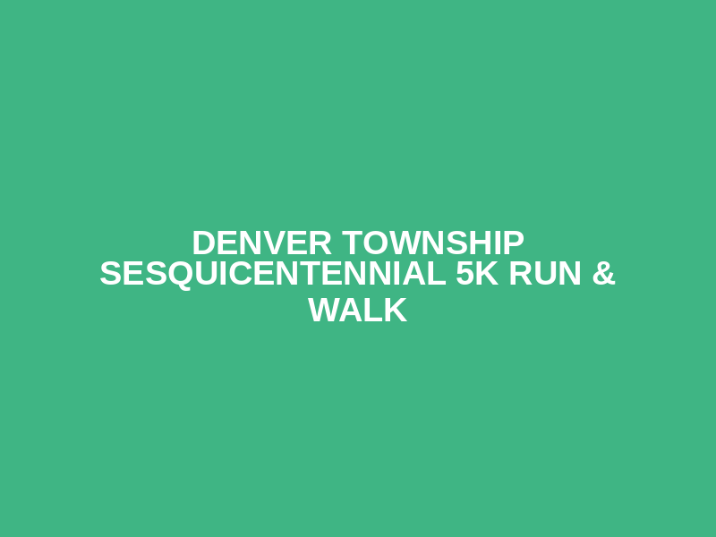 Denver Township Sesquicentennial 5K Run & Walk Logo