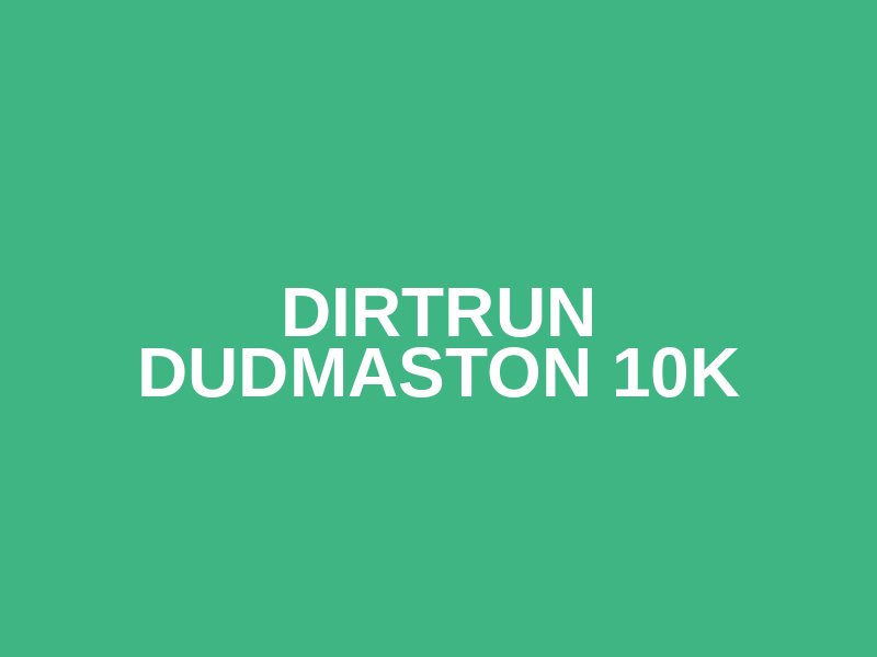 DirtRun Dudmaston 10k