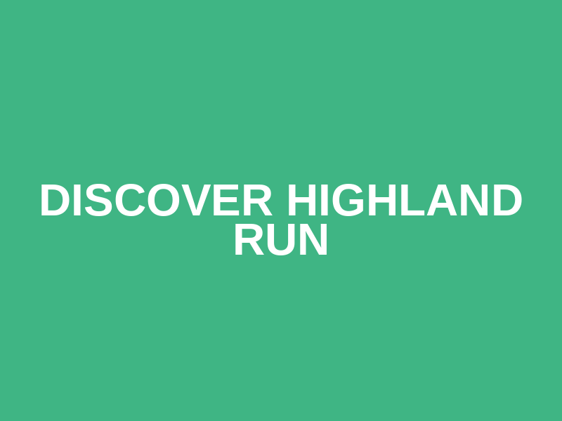 Discover Highland Run