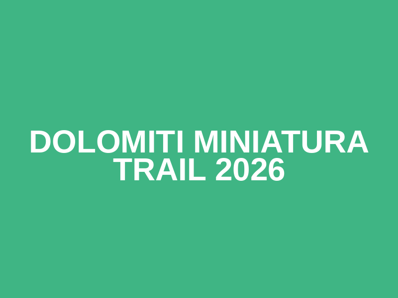 Dolomiti Miniatura Trail 2026