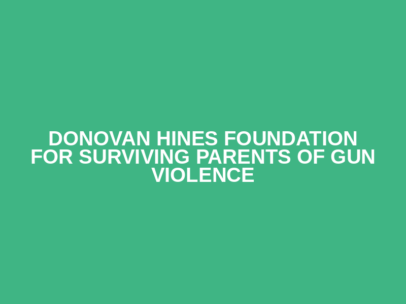 Donovan Hines Foundation for Surviving Parents of gun violence Logo