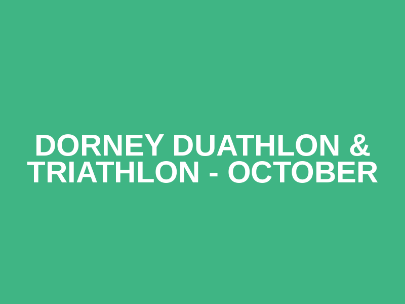 Dorney Duathlon & Triathlon - October
