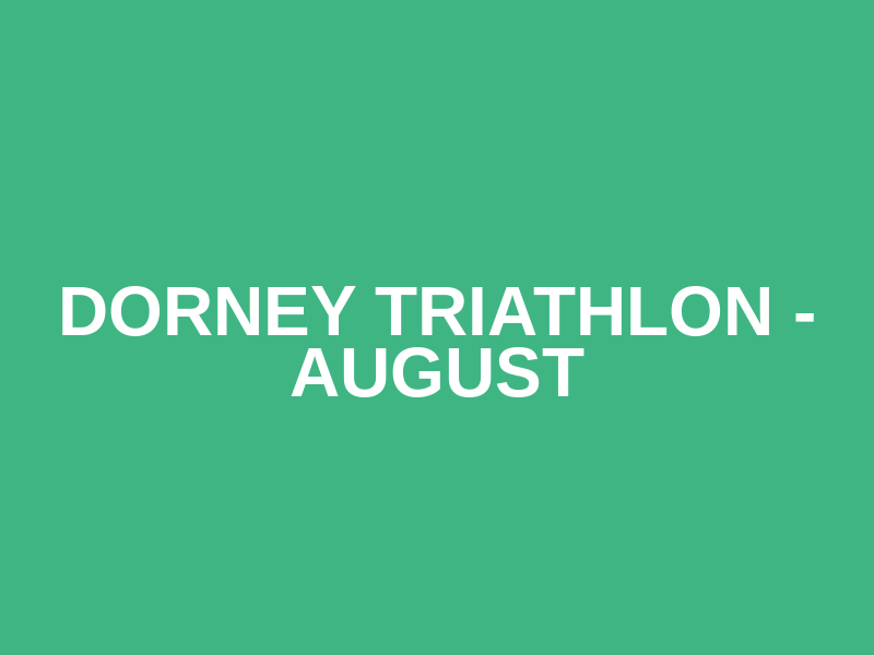 Dorney Triathlon - August