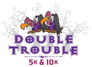 Double Trouble - 5K & 10K