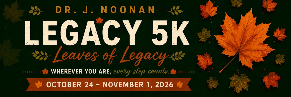 Dr. J. Noonan Legacy 5K- brought to you by the Noonan Syndrome Foundation