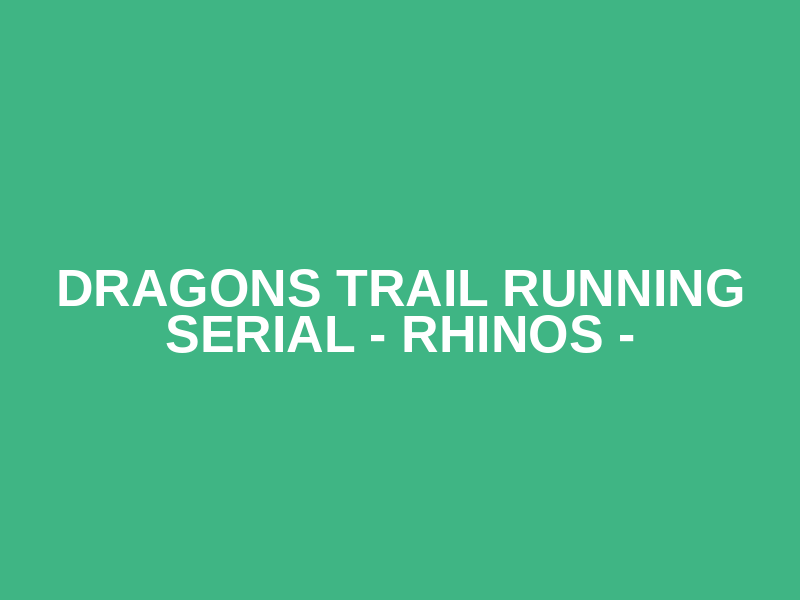 DRAGONS TRAIL RUNNING SERIAL - RHINOS - Logo