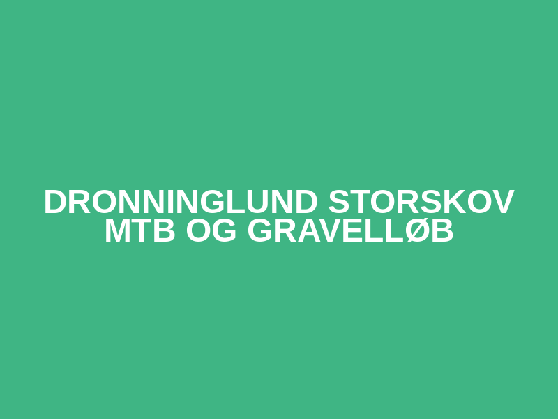Dronninglund Storskov MTB og gravelløb