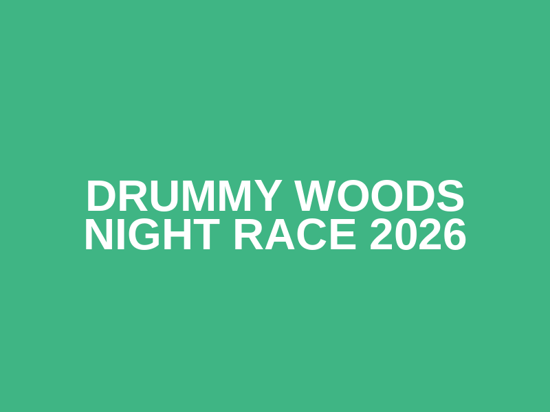 Drummy Woods Night Race 2026