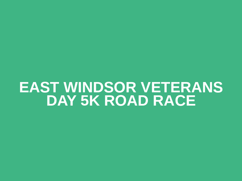 East Windsor Veterans Day 5K Road Race