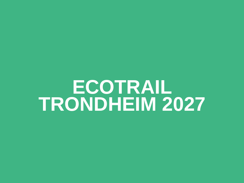 Ecotrail Trondheim 2027