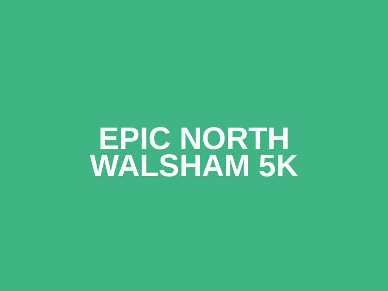 EPIC North Walsham 5k