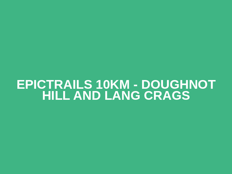 EpicTrails 10km - Doughnot Hill and Lang Crags Logo
