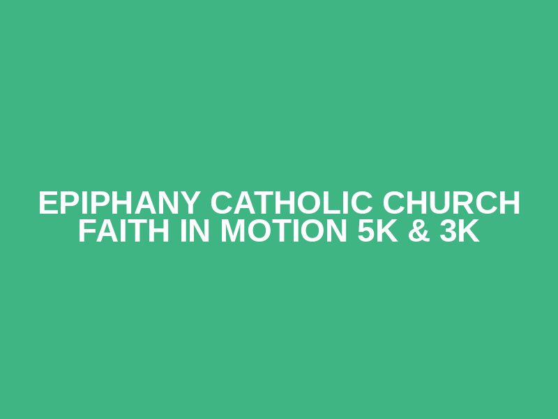 Epiphany Catholic Church Faith in Motion 5k & 3k Logo