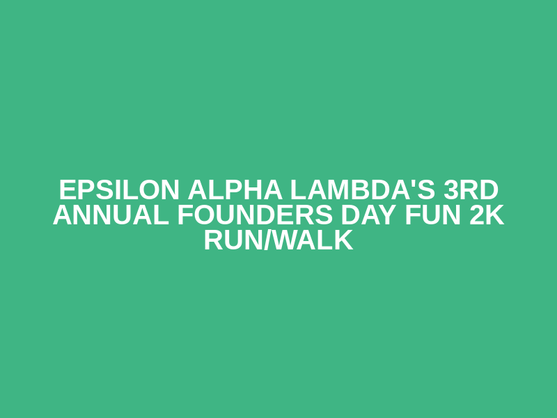 Epsilon Alpha Lambda's 3rd Annual Founders Day Fun 2K Run/Walk Logo