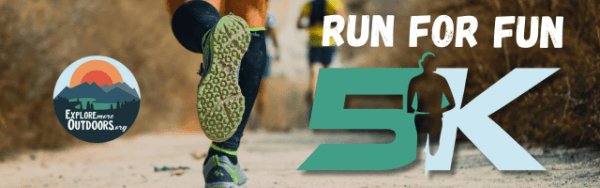 Explore More Outdoors Run for Fun 5k Logo
